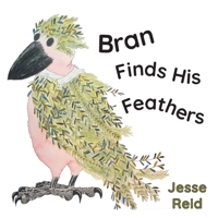 Bran Finds His Feathers 1039132871 Book Cover