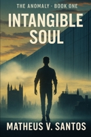 Intangible Soul (The Anomaly) B0F3P63H7L Book Cover
