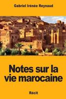 Notes sur la vie marocaine 1983472425 Book Cover