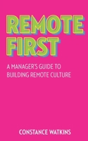 Remote First: A Manager's Guide to Building Remote Culture 173356621X Book Cover