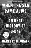 When the Sea Came Alive: An Oral History of D-Day 166802781X Book Cover