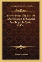 Letters From The Earl Of Peterborough To General Stanhope, In Spain (1834) 1015342612 Book Cover