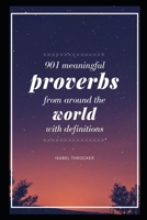 901 Meaningful Proverbs From Around The World With Meanings B08LNBWCGJ Book Cover