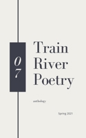 Train River Poetry: Spring 2021 195359705X Book Cover