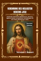 Verehrung des Heiligsten Herzens Jesu: Kraftvolle katholische Meditationen, Novenen, tägliche Gebete und göttliche Verheißungen für eine tiefere Beziehung zu Gott (German Edition) B0H6BXYS7H Book Cover