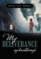 My Deliverance: My Breakthrough 1477211683 Book Cover