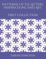 Patterns Of The Letters: Inspirations and Art: First Collection B08LJVY5LJ Book Cover