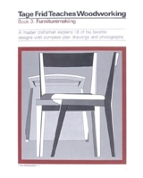 Tage Frid Teaches Woodworking Book 3: Furnituremaking: A master craftsman explains 18 of his favorite designs with complete plan drawings and photographs (Tage Frid Teaches Woodworking) 091880440X Book Cover
