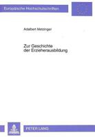 Zur Geschichte Der Erzieherausbildung: Quellen - Konzeptionen - Impulse - Innovationen 3631455615 Book Cover