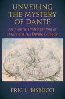 Unveiling the Mystery of Dante: An Esoteric Understanding of Dante and His Divine Comedy 1584209712 Book Cover