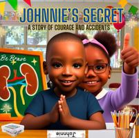 Johnnie's Secret: A Story Of Courage And Accidents 1966935110 Book Cover