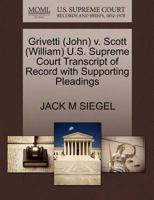 Grivetti (John) v. Scott (William) U.S. Supreme Court Transcript of Record with Supporting Pleadings 1270601962 Book Cover