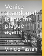 Venice abandoned; Is this the place again?: Images of the city under COVID presence B08LGB4H8R Book Cover