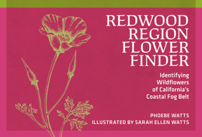 Redwood Region Flower Finder: Identifying Wildflowers of California's Coastal Fog Belt 0912550562 Book Cover