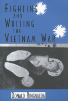 Fighting and Writing the Vietnam War 1604731826 Book Cover