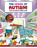 The Upside of Autism: The Journey and Life 1088102603 Book Cover