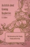 An Article about Growing Raspberries with Information on Soils, Planting, Pruning and Harvesting 1446537145 Book Cover
