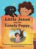 Little Jesus and the Lonely Puppy 1964755093 Book Cover
