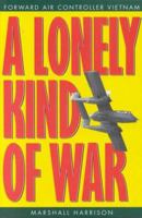 A Lonely Kind of War: Forward Air Controller, Vietnam 0671703471 Book Cover