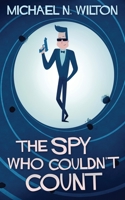 The Spy Who Couldn't Count: Large Print Edition 4867507121 Book Cover