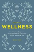 Essential Wellness: Live with More Happiness, Improved Well-Being and Greater Vitality in Everyday Life 153361069X Book Cover