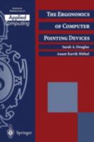 The Ergonomics of Computer Pointing Devices (Advanced Perspectives in Applied Computing) 3540199861 Book Cover