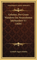 Gelasius, Der Graue Wanderer Im Neunzehnten Jahrhundert V1 (1826) 1160096899 Book Cover