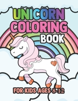 Unicorn Coloring Book for Kids Ages 8-12: Cute Girls Unicorns Gifts 169557771X Book Cover