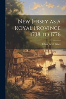 New Jersey as a Royal Province 1738 to 1776 0530724715 Book Cover