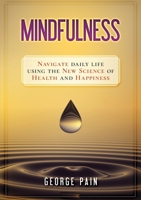 Mindfulness: Navigate Daily Life Using the New Science of Health and Happiness 1922300330 Book Cover