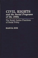 Civil Rights and the Social Programs of the 1960s: The Social Justice Functions of Social Policy 0275936546 Book Cover