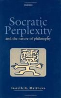 Socratic Perplexity: And the Nature of Philosophy 0198238886 Book Cover