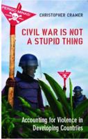 Civil War Is Not a Stupid Thing: Accounting for Violence in Developing Countries 1850658218 Book Cover