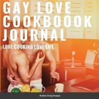 Gay Love Cookbook Journal Limited Edition: With bonus recipes 1304138658 Book Cover