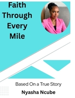 Faith Through Every Mile:: Based On True Story B0GG7H35XP Book Cover