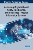 Achieving Organizational Agility, Intelligence, and Resilience Through Information Systems 179987138X Book Cover