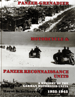 Panzer-Grenadier, Motorcycle and Panzer Reconnaissance Units: A History of the German Motorized Units, 1935-1945 0887402852 Book Cover