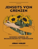 Jenseits von Grenzen: Wieder lernen, in Beziehungen zu vertrauen B0C1JH4DPY Book Cover