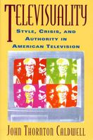 Televisuality: Style, Crisis, and Authority in American Television (Communication, Media, and Culture) 0813521645 Book Cover