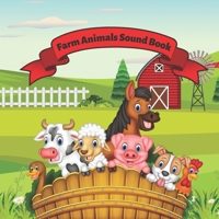 Farm Animals Sound Book: Farm Animals Sound Book for Toddlers 1-3, Paperback (Animals Sounds Book) B0BCZNNGC2 Book Cover