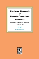 Probate Records of S.C : Journal of the Court of Ordinary 1764-1771 0893081493 Book Cover