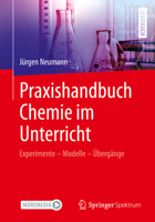 Praxishandbuch Chemie Im Unterricht: Experimente - Modelle - �berg�nge Illustriert Und Erl�utert Mit Tafelbildern Aus Dem Unterricht 3662649632 Book Cover