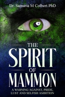 THE SPIRIT OF MAMMON: A WARNING AGAINST, PRIDE, LUST AND SELFISH AMBITION B0FCFJJGHC Book Cover