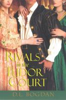 Rivals of the Tudor Court 1847562582 Book Cover