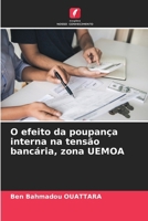 O efeito da poupança interna na tensão bancária, zona UEMOA 620689357X Book Cover