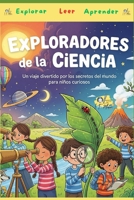 Exploradores de la Ciencia: Un viaje divertido por los secretos del mundo para niños curiosos (Spanish Edition) B0FPLJD4Q3 Book Cover