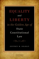 Equality and Liberty in the Golden Age of State Constitutional Law 0195334345 Book Cover