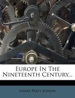 Europe in the Nineteenth Century 1894 [Hardcover] 1014562538 Book Cover