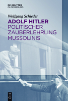 Adolf Hitler – Politischer Zauberlehrling Mussolinis 3110526468 Book Cover