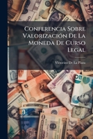 Conferencia Sobre Valorizacion De La Moneda De Curso Legal (1899) 1141664119 Book Cover